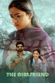 The Girlfriend (2025) Dual Audio [Hindi ORG & Telugu] WEB-DL 480p, 720p, 1080p & UHD 4K 2160p | GDRive